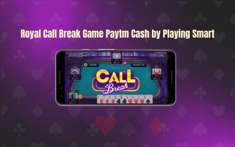 ROYAL CALL BREAK GAME PAYTM CASH